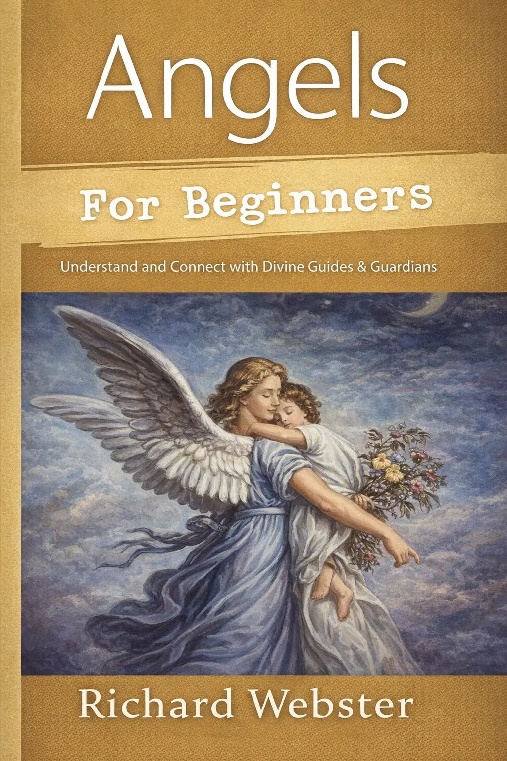 Angels for Beginners by Richard Webster Book Powerful Hand