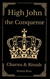 High John the Conqueror Charms & Rituals