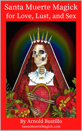 Santa Muerte Magick for Love, Lust and Sex