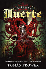 La Santa Muerte: desenterrando a magia e o misticismo do livro da morte