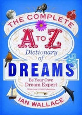 The Complete A to Z Dictionary of Dreams: Be Your Own Dream Expert Book